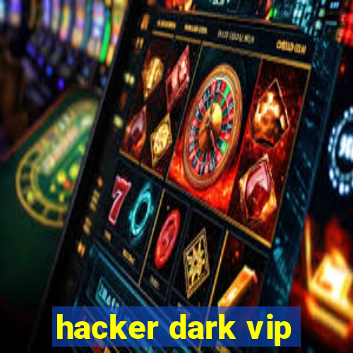 hacker dark vip